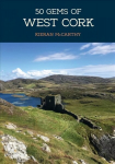 50 Gems of West Cork: The History & Heritage of the Most Iconic Places