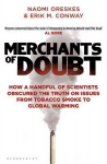 Merchants of Doubt: How a Handful of Scientists Obscured the Truth on Issues from Tobacco Smoke to Global Warming
