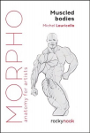 Morpho Muscled Bodies: Anatomy for Artists