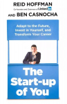 Start-up of You: Adapt, Take Risks, Grow Your Network, and Transform Your Life