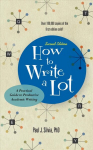 How to Write a Lot: A Practical Guide to Productive Academic Writing 2nd Revised edition