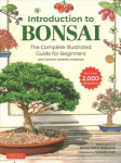 Introduction to Bonsai: The Complete Illustrated Guide for Beginners (with Monthly Growth Schedules and over 2,000 Illustrations)
