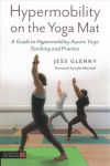 Hypermobility on the Yoga Mat: A Guide to Hypermobility-Aware Yoga Teaching and Practice