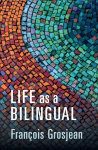 Life as a Bilingual: Knowing and Using Two or More Languages New edition