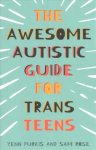 Awesome Autistic Guide for Trans Teens