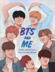BTS and Me: Your Unofficial Fill-In Fan Book