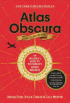 Atlas Obscura, 2nd Edition: An Explorer's Guide to the World's Hidden Wonders Second Edition, Revised, Second Edition, Revised