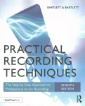 Practical Recording Techniques: The Step-by-Step Approach to Professional Audio Recording 7th edition