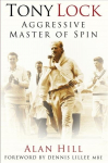 Tony Lock: Aggressive Master of Spin 2nd edition