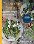 From the Veg Patch: 10 favourite vegetables, 100 simple recipes everyone will love