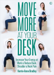 Move More At Your Desk: Increase Your Energy at Work & Reduce Back, Shoulder & Neck Pain 0th New edition
