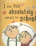 Charlie and Lola: I Am Too Absolutely Small For School