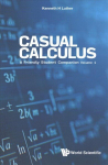 Casual Calculus: A Friendly Student Companion - Volume 1