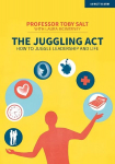 Juggling Act: How to juggle leadership and life: How to juggle leadership and life