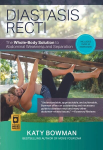 Diastasis Recti: The Whole-body Solution to Abdominal Weakness and Separation