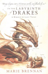 In the Labyrinth of Drakes: A Memoir by Lady Trent