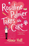 Rosaline Palmer Takes the Cake: by the author of Boyfriend Material: Winner Bakes All