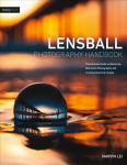 Lensball Photography Handbook: The Ultimate Guide to Mastering Refraction Photography and Creating Stunning Images