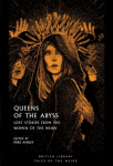 Queens of the Abyss: Lost Stories from the Women of the Weird