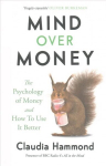 Mind Over Money: The Psychology of Money and How To Use It Better Main