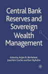 Central Bank Reserves And Sovereign Wealth Management 2010 1St Ed. 2010