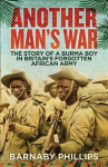 Another Man's War: The Story of a Burma Boy in Britain's Forgotten African Army 2nd edition