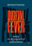 Digital Fever: Taming the Big Business of Disinformation 2022 ed.