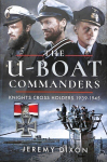 U-Boat Commanders: Knight's Cross Holders 1939-1945