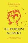 Populist Moment: The Left After the Great Recession