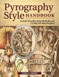 Pyrography Style Handbook: Artistic Woodburning Methods and 12 Step-by-Step Projects