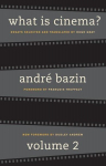 What Is Cinema? Volume II: Volume II Revised edition, v. 2