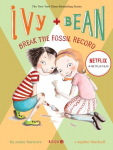 Ivy and Bean Break the Fossil Record: Book 3, Bk. 3
