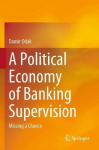 Political Economy Of Banking Supervision: Missing A Chance 1St Ed. 2020