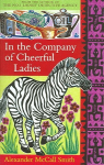 In The Company Of Cheerful Ladies: The multi-million copy bestselling No. 1 Ladies' Detective Agency series New edition