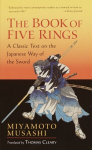 The Book of Five Rings : A Classic Text on the Japanese Way of the Sword, The Book of Five Rings : A Classic Text on the Japanese Way of the Sword