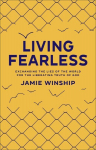 Living Fearless Exchanging the Lies of the World for the Liberating Truth of God