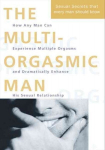 Multi-Orgasmic Man: Sexual Secrets Every Man Should Know