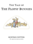 Tale of The Flopsy Bunnies: The original and authorized edition