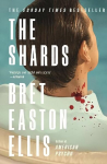 Shards: Bret Easton Ellis. The Sunday Times Bestselling New Novel from the Author of AMERICAN PSYCHO