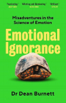 Emotional Ignorance: Misadventures in the Science of Emotion Main