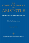 Complete Works of Aristotle, Volume Two: The Revised Oxford Translation Revised edition