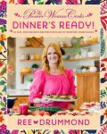 Pioneer Woman Cooks - Dinner's Ready: 112 Fast and Fabulous Recipes for Slightly Impatient Home Cooks