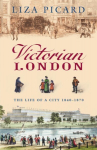 Victorian London: The Life of a City 1840-1870