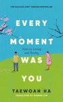 Every Moment Was You: Notes on Loving and Parting, Every Moment Was You: Notes on Loving and Parting