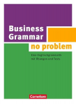 Business Grammar - no problem: Eine Englischgrammatik mit &Uuml;bungen und Tests, Business Grammar - no problem: Eine Englischgrammatik mit &Uuml;bungen und Tests