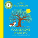 My First Story Orchestra: The Four Seasons in One Day: Listen to the music, My First Story Orchestra: The Four Seasons in One Day: Listen to the music