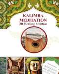 Kalimba Healing Mantras and Sacred Melodies: 20 Meditation Hindu Songs, Kalimba Healing Mantras and Sacred Melodies: 20 Meditation Hindu Songs
