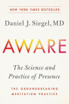Aware: The Science and Practice of Presence--The Groundbreaking Meditation Practice, Aware: The Science and Practice of Presence--The Groundbreaking Meditation Practice