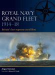Royal Navy Grand Fleet 1914-18: Britains last supreme naval fleet, Royal Navy Grand Fleet 1914-18: Britains last supreme naval fleet