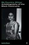 My Country, Africa: Autobiography of the Black Pasionaria, My Country, Africa: Autobiography of the Black Pasionaria